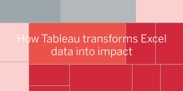 How Tableau Transforms Excel Data
